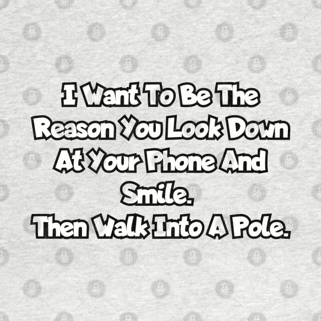 The reason you look down at your phone and smile... by Among the Leaves Apparel